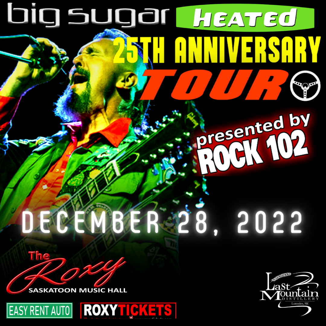 BIG SUGAR HEATED 25TH ANNIVERSARY TOUR