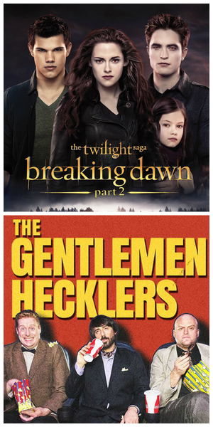The Gentlemen Hecklers Present: Twilight BREAKING DAWN (Part 2)