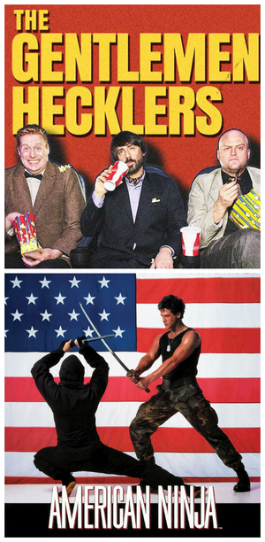 The Gentlemen Hecklers Present: American Ninja