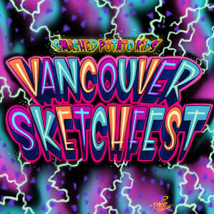Smashed Potato Kids: Vancouver Sketchfest