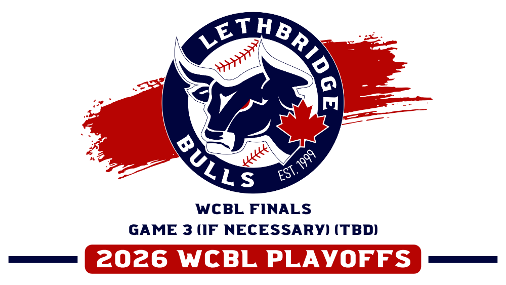 2026 Playoff Home Game "F" WCBL Final Game 3 (IF NECESSARY) - Lethbridge Bulls vs TBD